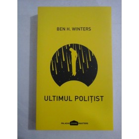     ULTIMUL  POLITIST (roman)  -  Ben H. Winters 